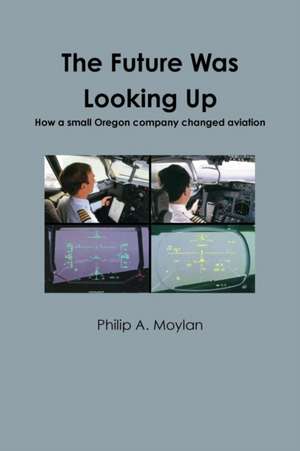 The Future Was Looking Up de Philip A. Moylan