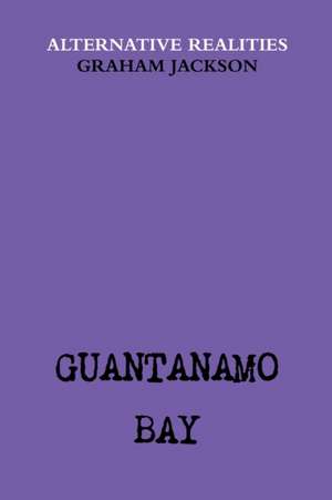 Guantanamo Bay de Graham Jackson