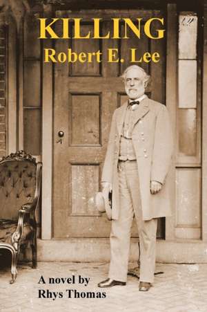 KILLING Robert E. Lee de Rhys Thomas