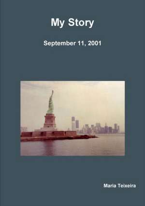 My Story (September 11, 2001) de Maria Teixeira