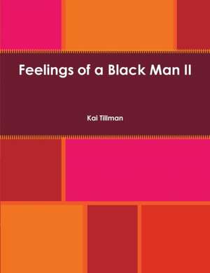 Feelings of a Black Man II de Kai Tillman