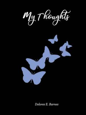 My Thoughts de Dolores E. Barnes