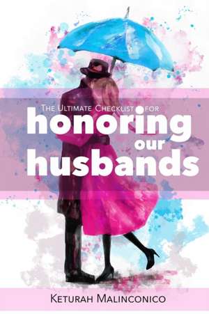 The Ultimate Checklist for Honoring our Husbands de Keturah Malinconico