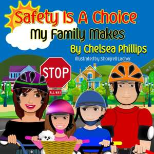 Safety Is A Choice My Family Makes de Chelsea Phillips