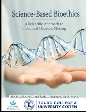 Science-Based Bioethics de John Loike