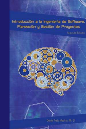 Introducción a la ingeniería de software, planeación y gestión de proyectos informáticos de Daniel Trejo Medina