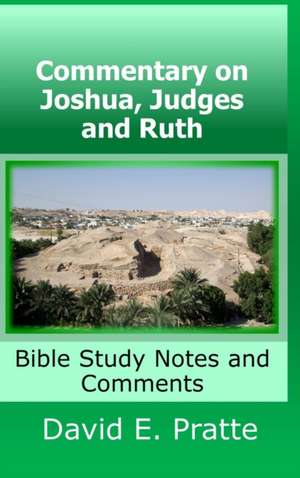 Commentary on Joshua, Judges, and Ruth de David Pratte