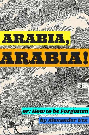 Arabia, Arabia! de Alexander Utz