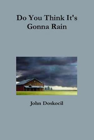 Do You Think It's Gonna Rain de John Doskocil