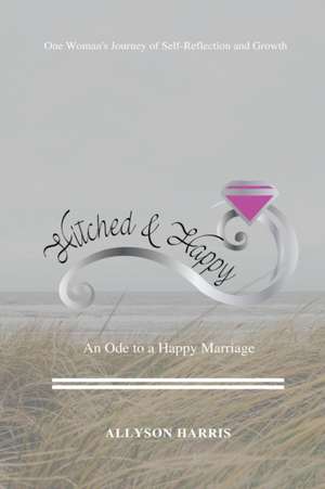 Hitched & Happy de Allyson Harris