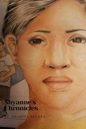 Shyanne's Chronicles de Shanita Blades