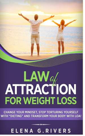 Law of Attraction for Weight Loss de Elena G Rivers