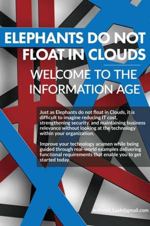 Elephants do not float on Clouds? Welcome to the Information Age de Jeffrey Lush