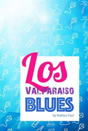 Los Valparaiso Blues de Matteo Fiori