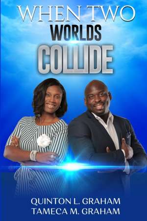 When Two Worlds Collide de Quinton L. Graham