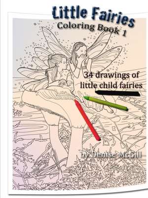 Little Fairies Coloring Book 1 de Denise McGill