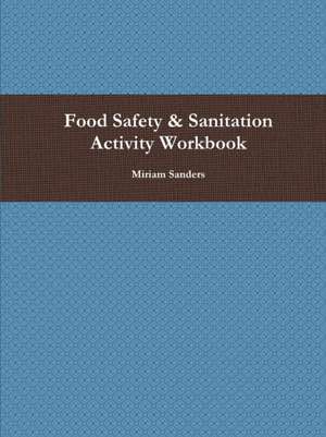 Food Safety & Sanitation Activity Workbook de Miriam Sanders