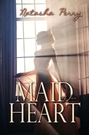 Maid of his Heart de Natasha Perry