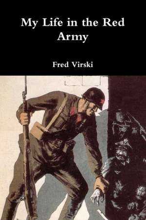 My Life in the Red Army de Fred Virski