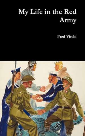 My Life in the Red Army de Fred Virski