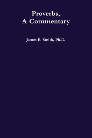 Proverbs, a Commentary de James E. Smith