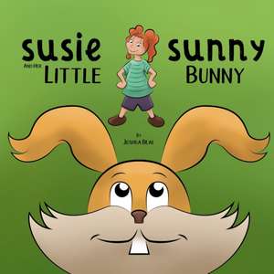 Susie Sunny and Her Little Bunny de Joshua Beal