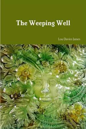 The Weeping Well de Lou James
