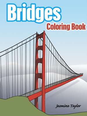 Bridges Coloring Book de Jasmine Taylor