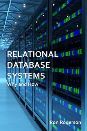 Relational Database Systems - Why and How de Ron Rogerson