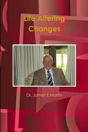 Life Altering Changes de James E. Martin