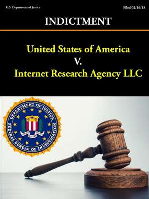 United States of America V. Internet Research Agency LLC - Indictment de Federal Bureau Of Investigation