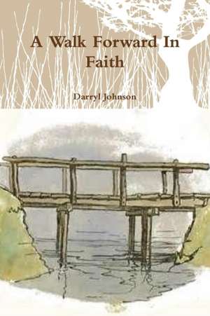 A Walk Forward In Faith de Darryl Johnson