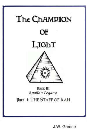 The Champion of Light, Book III de J. W. Greene