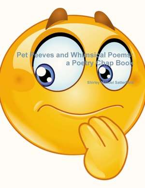 Pet Peeves and Whimsical Poems de Shirley Mandel Satterfield