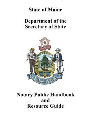 Maine Notary Public Handbook and Resource Guide de Maine Secretary of State