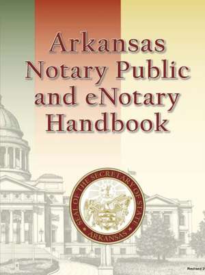 Arkansas Notary Public and eNotary Handbook de Arkansas Secretary of State