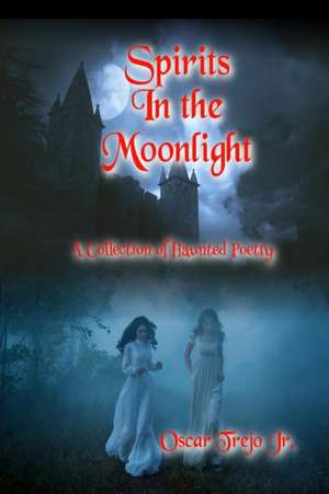 Spirits in the Moonlight de Oscar Trejo Jr