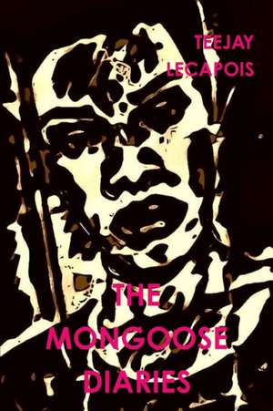 The Mongoose Diaries de Teejay Lecapois