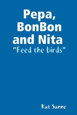 Pepa, BonBon and Nita feed the birds de Kat Sanne