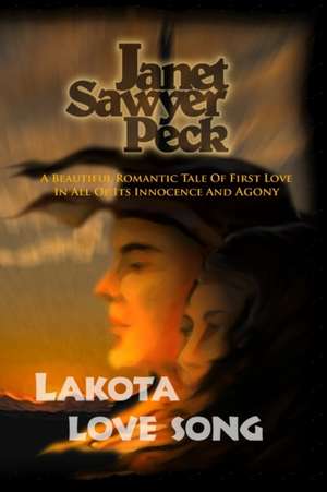 Lakota Love Song de Janet Sawyer Peck