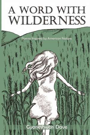 A Word With Wilderness de Gyaneshwari Dave
