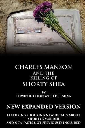 Charles Manson and the Killing of Shorty Shea de Edwin Colin