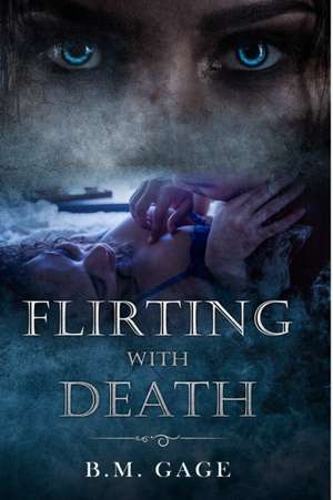 Flirting With Death de B. M. Gage