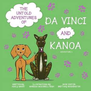 The Untold Adventures of Da Vinci and Kanoa de Ashly Grant