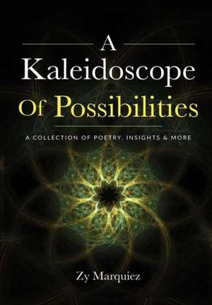 A Kaleidoscope Of Possibilities de Zy Marquiez