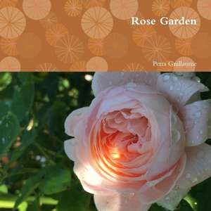 Rose Garden de Petra Guillaume