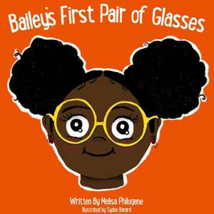 Bailey's First Pair Of Glasses de Melisa Philogene