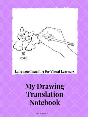 Drawing Translation Notebook Language Learning for the Visual Learner de Tam Renai Ruiz