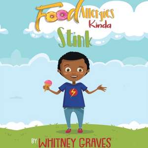 Food Allergies Kinda Stink de Whitney Graves