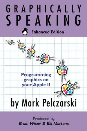 Graphically Speaking de Mark Pelczarski